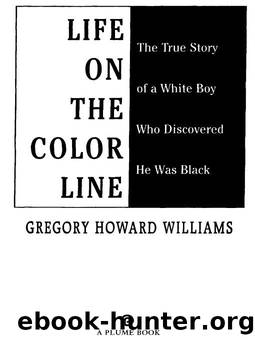 Life on the Color Line: The True Story of a White Boy Who Discovered He Was Black by Gregory Howard Williams