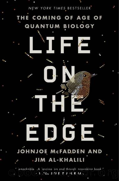 Life on the Edge: The Coming of Age of Quantum Biology by Jim Al-Khalili