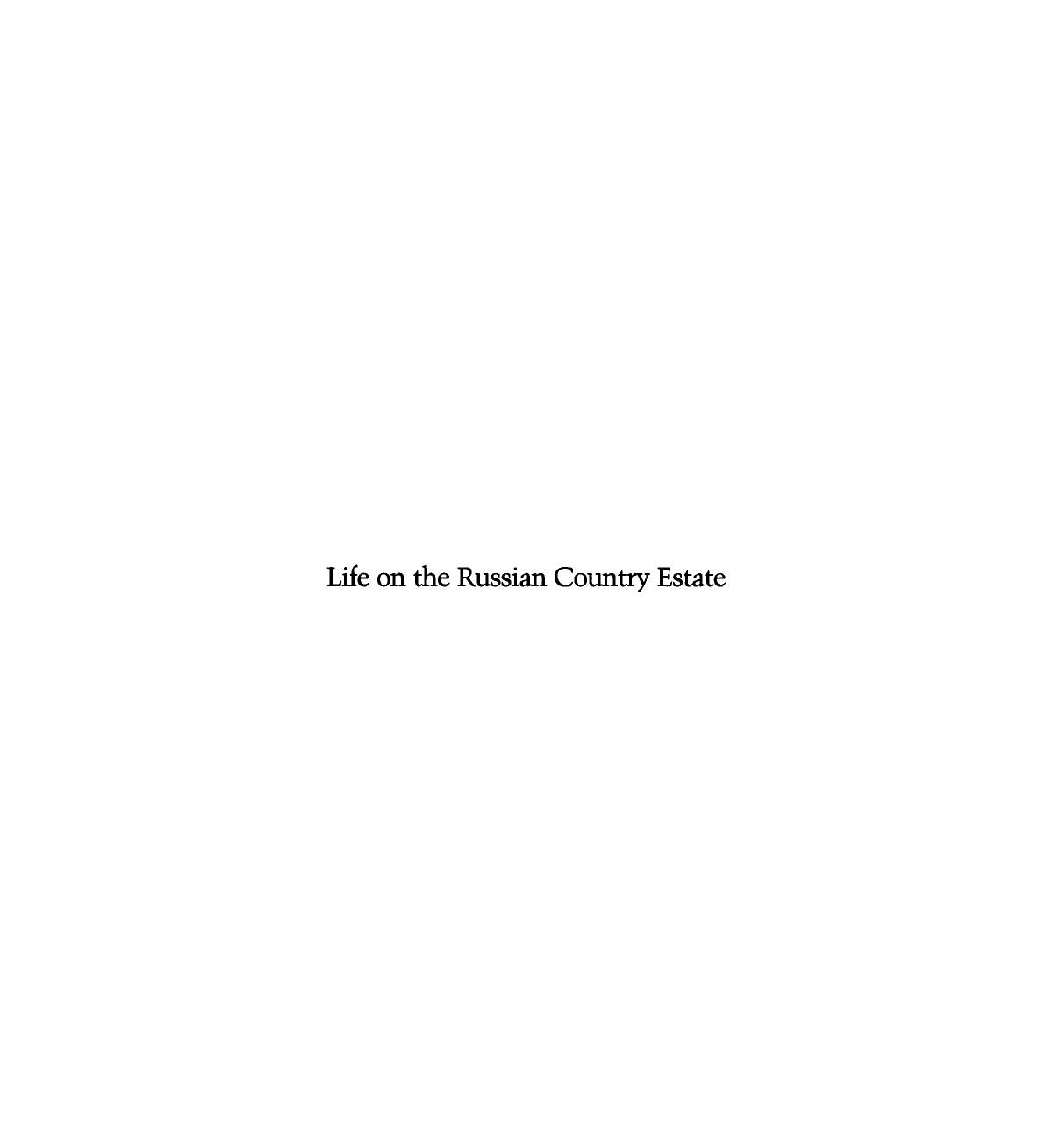 Life on the Russian Country Estate: A Social and Cultural History by Priscilla Roosevelt; William Craft Brumfield