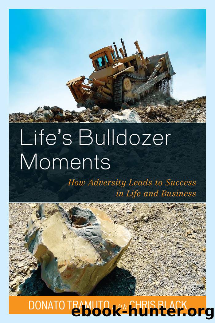 Life's Bulldozer Moments by Tramuto Donato;Black Chris;