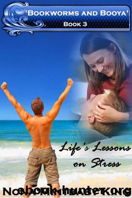Life's Lessons on Stress (Bookworms and Booya #3) by Nona King