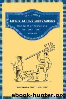 Life's Little Annoyances by Ian Urbina