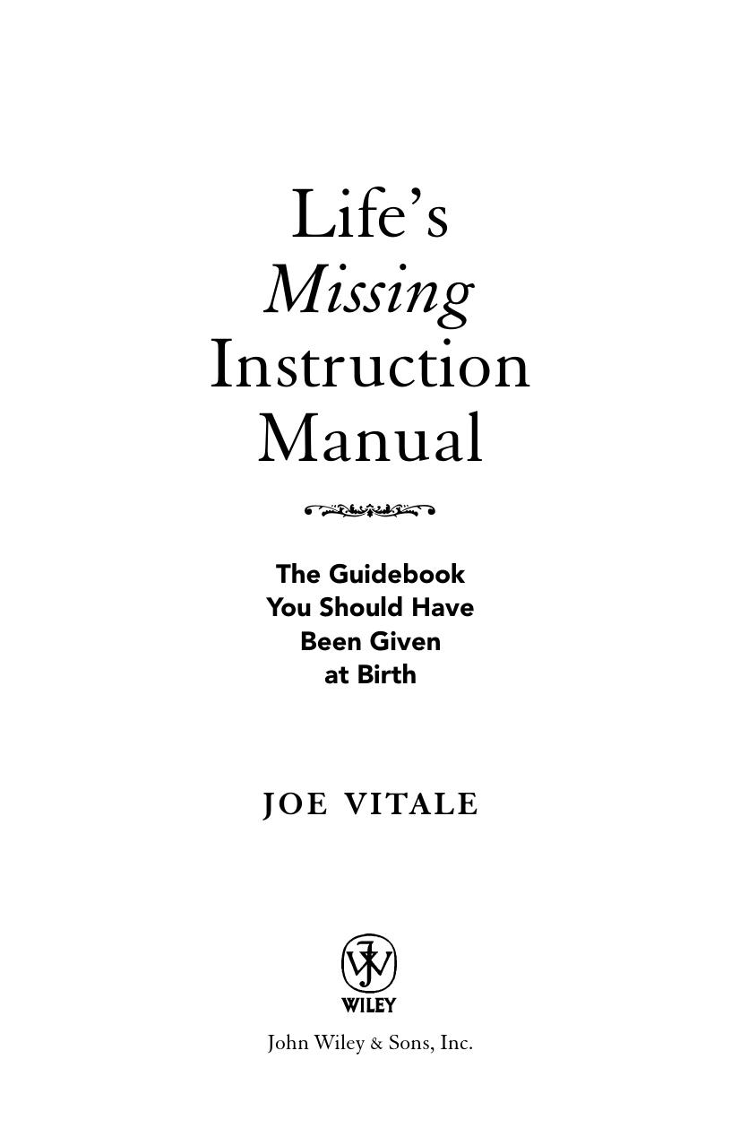 Life's Missing Instruction Manual : The Guidebook You Should Have Been Given at Birth by Joe Vitale