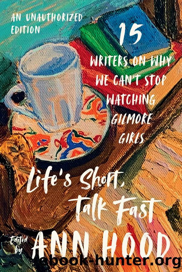 Life's Short, Talk Fast by Ann Hood