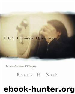 Life's Ultimate Questions: An Introduction to Philosophy by Zondervan
