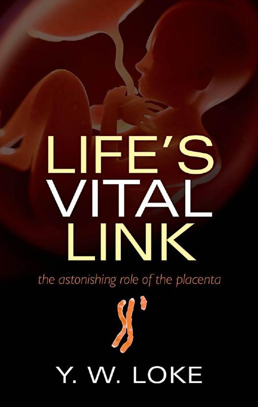Life's Vital Link: The astonishing role of the placenta by Unknow