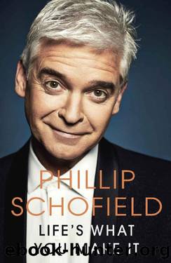 Life's What You Make It by Phillip Schofield
