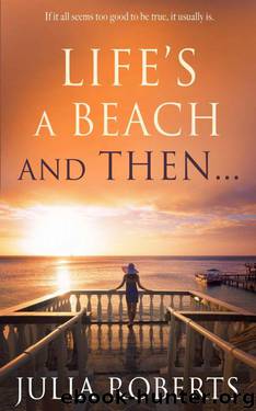 Life's a Beach and Then... (The Liberty Sands Trilogy Book 1) by Roberts Julia