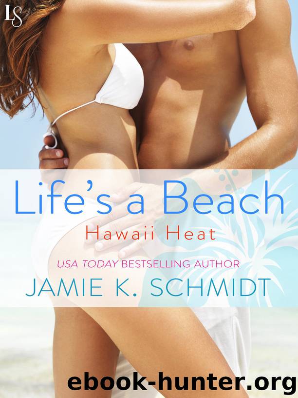 Life's a Beach by Jamie K. Schmidt