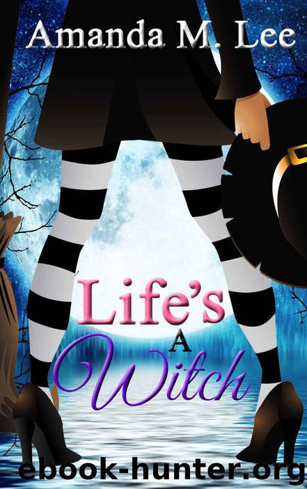 Life's a Witch (Wicked Witches Of The Midwest Book 7) by Amanda M. Lee