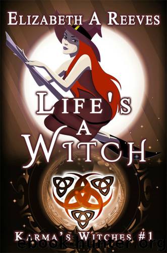 Life's a Witch (Witches of Karma) (Karma's Witches) by Reeves Elizabeth A