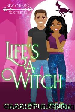 Life's a Witch: A Paranormal Romantic Comedy (New Orleans Nocturnes Book 3) by Carrie Pulkinen