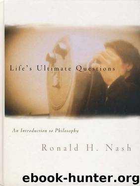 Life's ultimate questions: an introduction to philosophy by Ronald H. Nash