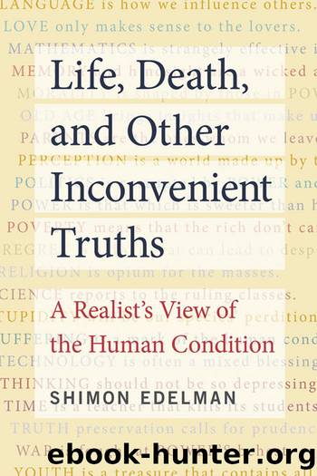 Life, Death, and Other Inconvenient Truths by Shimon Edelman