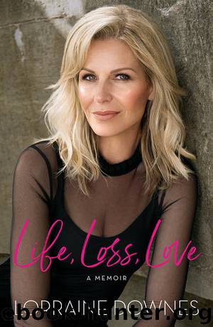 Life, Loss, Love by Lorraine Downes