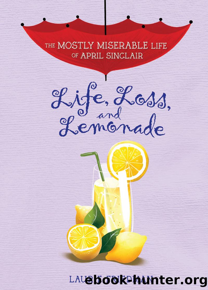 Life, Loss, and Lemonade by Laurie Friedman