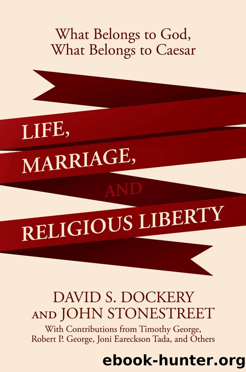 Life, Marriage, and Religious Liberty by David S. Dockery
