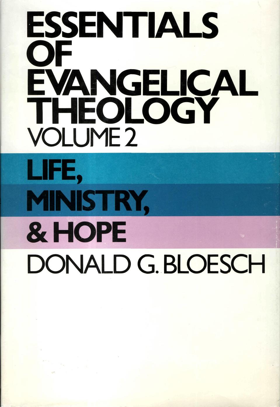 Life, ministry, and hope (His Essentials of evangelical theology ; v. 2) by Donald G Bloesch