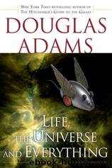 Life, the Universe and everything by Douglas Adams