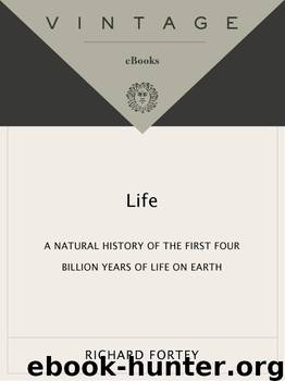Life: A Natural History of the First Four Billion Years of Life on Earth by Richard Fortey