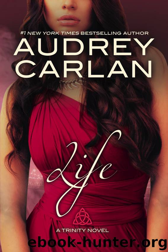 Life: A Trinity Novel: Book Four by Audrey Carlan