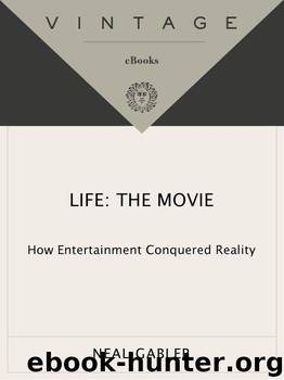 Life: The Movie: How Entertainment Conquered Reality (Vintage) by Neal Gabler