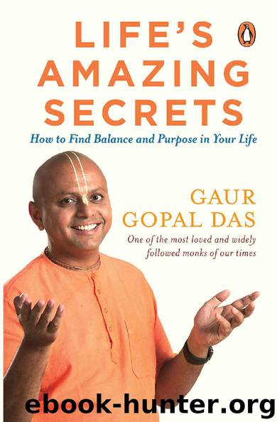 Life’s Amazing Secrets: How to Find Balance and Purpose in Your Life by Gaur Gopal Das
