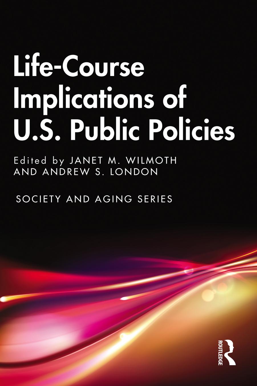 Life-Course Implications of U.S. Public Policies (US Public Policy) by Janet M. Wilmoth and Andrew S. London