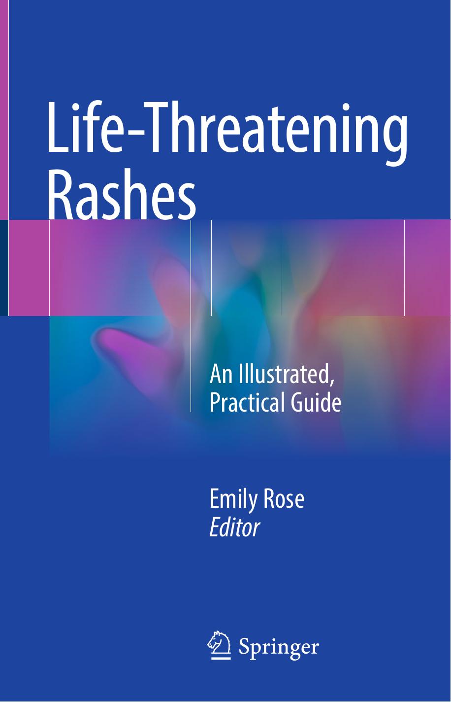 Life-Threatening Rashes: An Illustrated, Practical Guide by Emily Rose