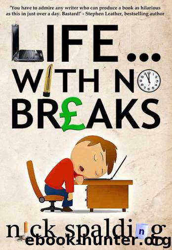 Life... With No Breaks (A laugh-out-loud comedy memoir) by Spalding Nick