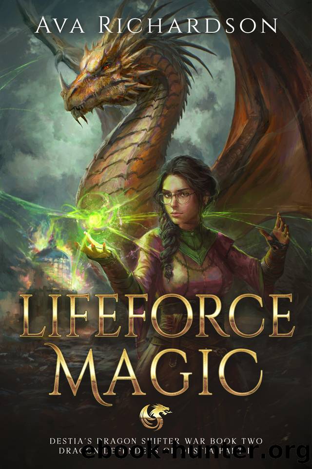 Lifeforce Magic: A YA Dragon Rider Fantasy Adventure With A Unique Magic Spin (Destia's Dragon Shifter War (Dragon Defenders of Destia Part II) Book 2) by Ava Richardson
