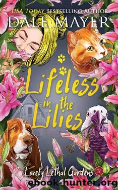 Lifeless in the Lilies (Lovely Lethal Gardens Book 12) by Dale Mayer