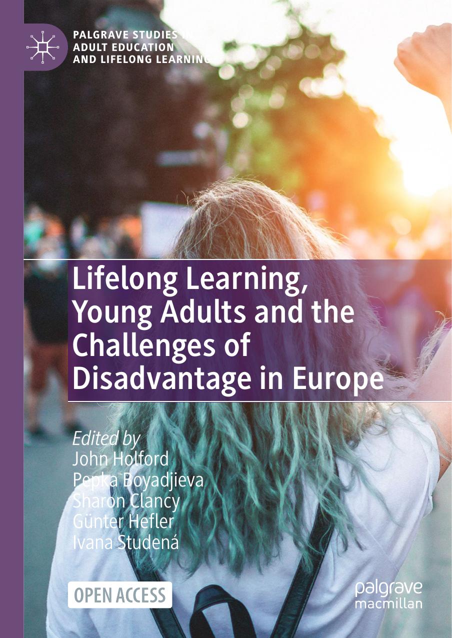 Lifelong Learning, Young Adults and the Challenges of Disadvantage in Europe by John Holford Pepka Boyadjieva Sharon Clancy Günter Hefler Ivana Studená