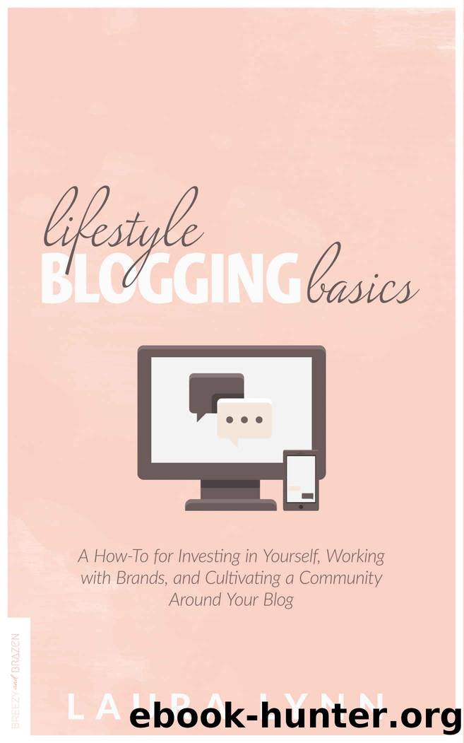 Lifestyle Blogging Basics: A How-To for Investing in Yourself, Working With Brands, and Cultivating a Community Around Your Blog by Laura Demetrious