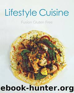 Lifestyle Cuisine: Fusion Gluten Free by Lyndon Cadiz