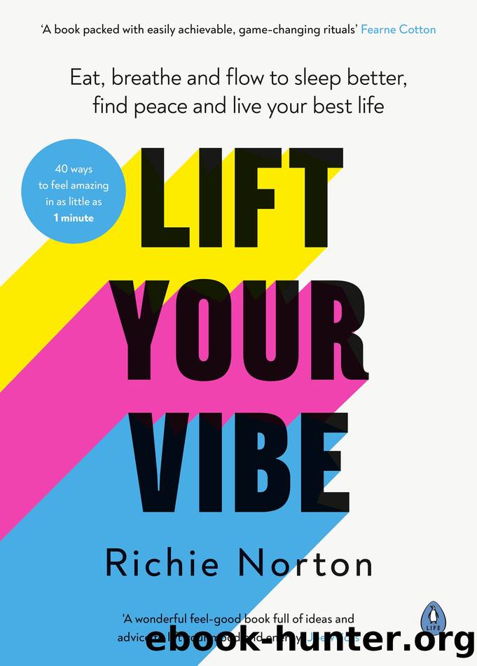 Lift Your Vibe: Eat, Breathe and Flow to Sleep Better, Find Peace and Live Your Best Life by Richie Norton