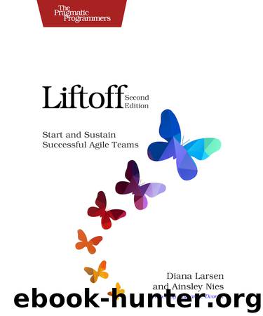 Liftoff: Start and Sustain Successful Agile Teams by Diana Larsen & Ainsley Nies