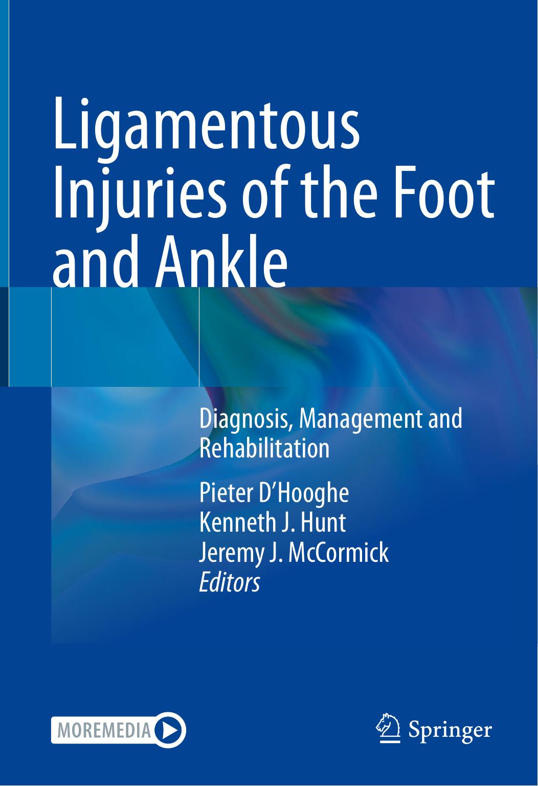 Ligamentous Injuries of the Foot and Ankle: Diagnosis, Management and Rehabilitation by Pieter D’Hooghe Kenneth J. Hunt Jeremy J. McCormick