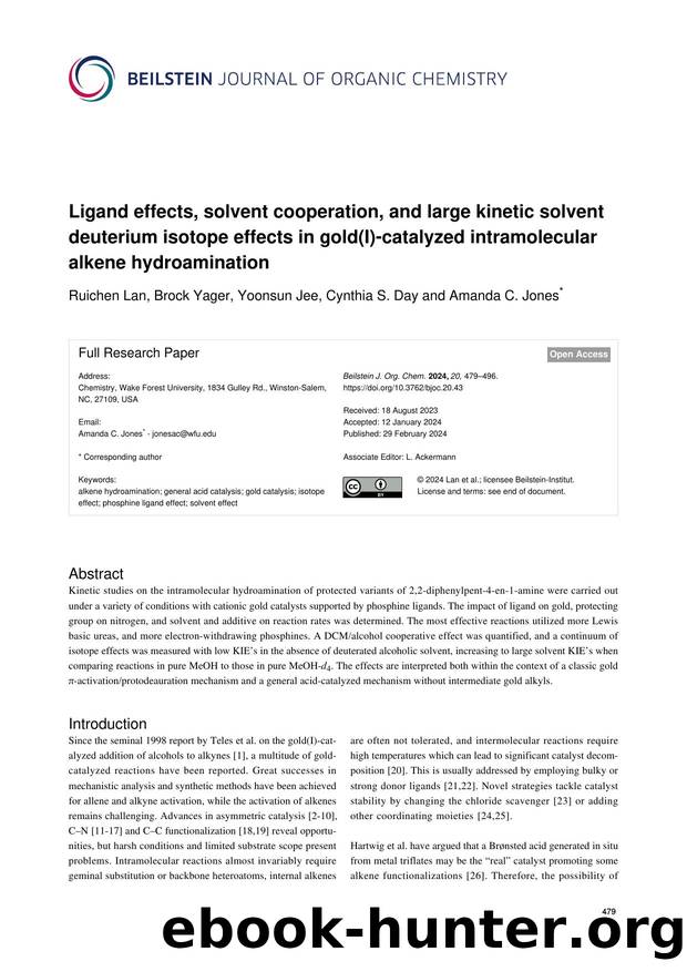 Ligand effects, solvent cooperation, and large kinetic solvent deuterium isotope effects in gold(I)-catalyzed intramolecular alkene hydroamination by Ruichen Lan Brock Yager Yoonsun Jee Cynthia S. Day Amanda C. Jones