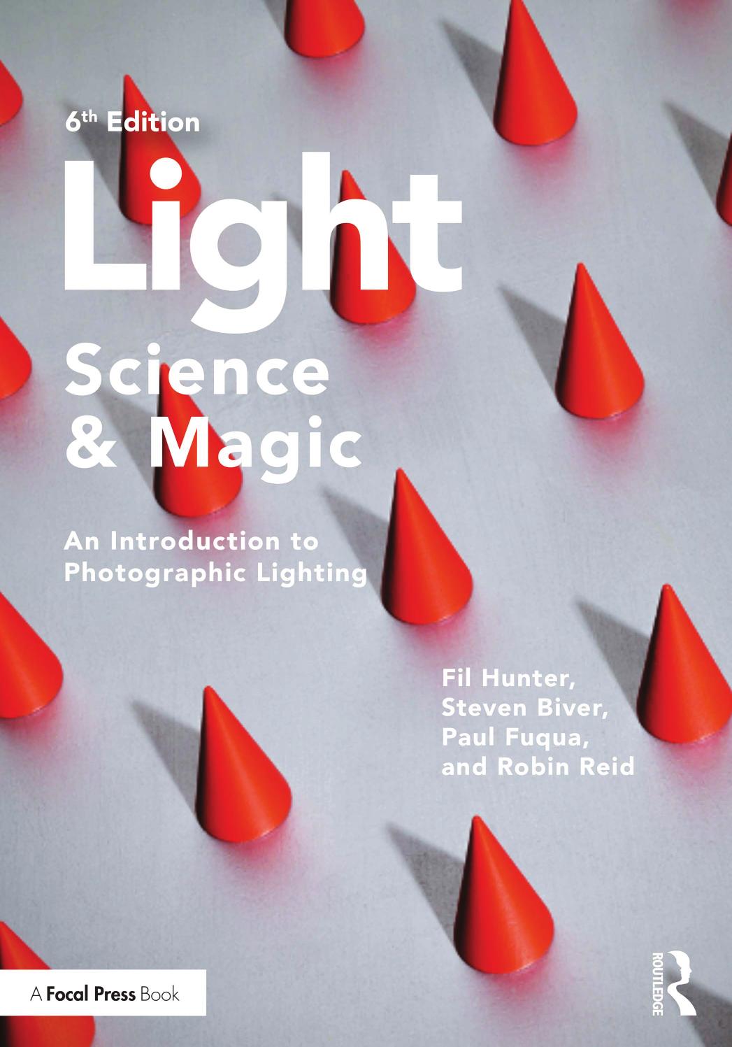 Light â Science & Magic: An Introduction to Photographic Lighting by Fil Hunter Steven Biver Paul Fuqua Robin Reid