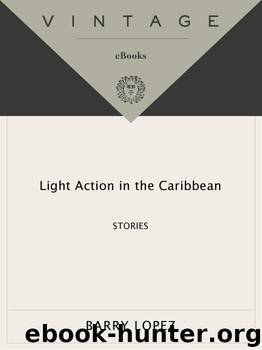 Light Action in the Caribbean by Barry Lopez