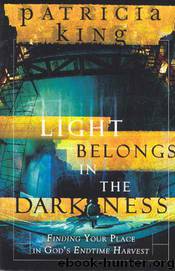 Light Belongs in the Darkness by Patricia King