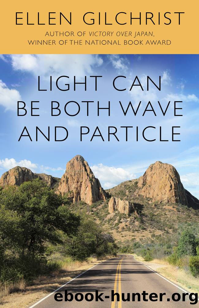 Light Can Be Both Wave and Particle by Ellen Gilchrist