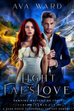 Light Fae's Love: Vampire Masters of Italy #3: A Dark Haven Paranormal Fantasy Romance by Ava Ward