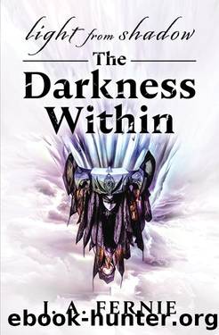 Light From Shadow: The Darkness Within by J.A. Fernie