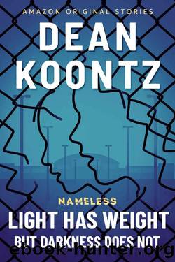 Light Has Weight, but Darkness Does Not (Nameless: Season Two) by Dean Koontz