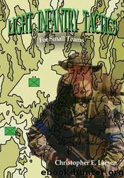 Light Infantry Tactics:For Small Teams by Christopher E. Larsen