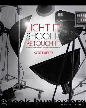 Light It, Shoot It, Retouch It: Learn Step by Step How to Go from Empty Studio to Finished Image (Voices That Matter)