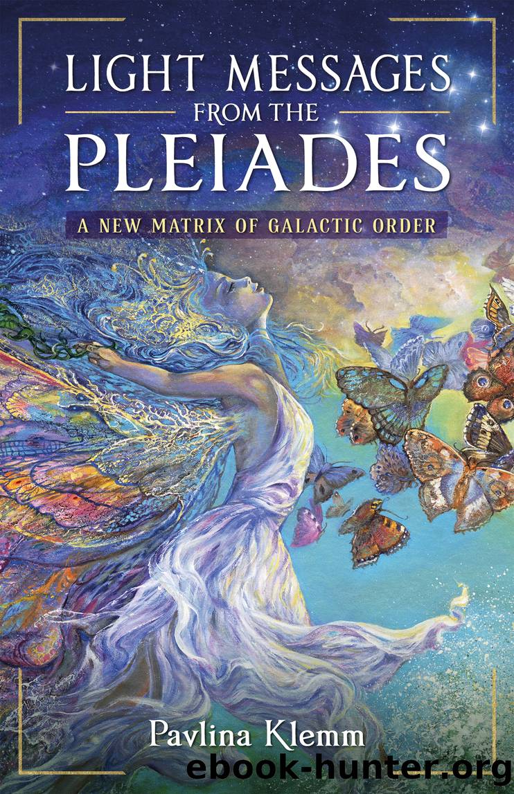 Light Messages from the Pleiades: a New Matrix of Galactic Order by Pavlina Klemm