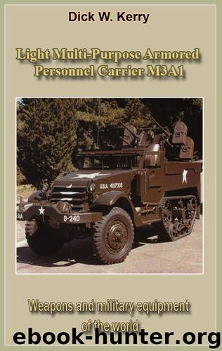 Light Multi-Purpose Armored Personnel Carrier M3A1: Weapons and military equipment of the world by Dick W. Kerry